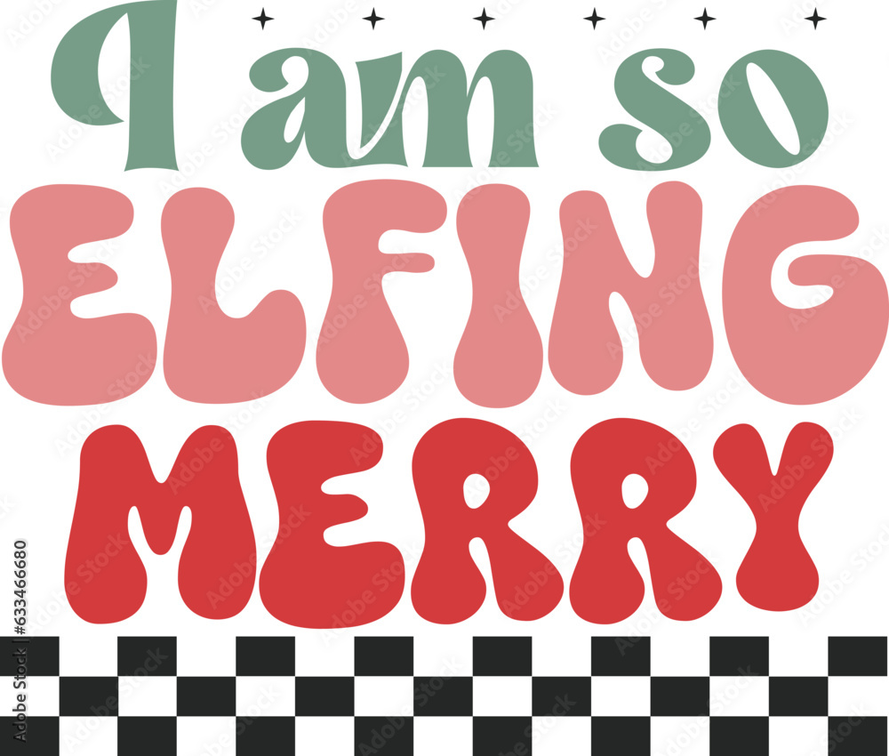 I am so Elfing merry T-shirt Design,SVG Design, Retro