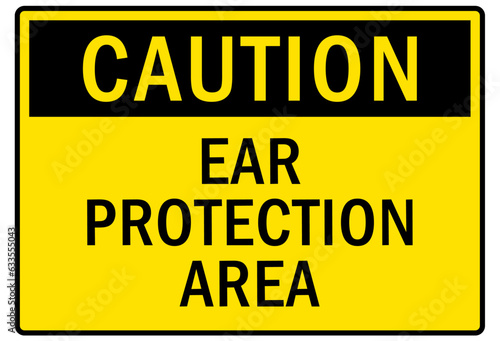 Ear protection area warning sign and labels ear protection area