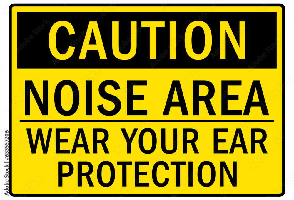 High noise area warning sign and labels wear your ear protection
