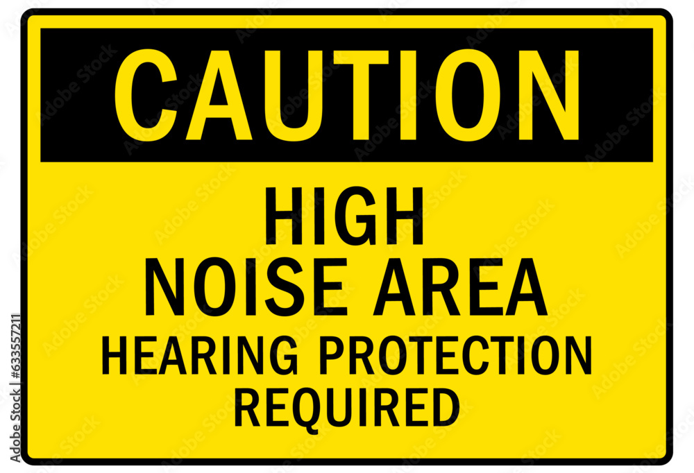 High noise area warning sign and labels hearing protection required