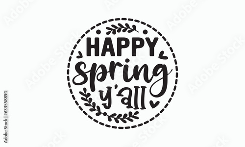 Happy spring y'all svg, Hello Spring Svg, Farmhouse Sign, Spring Quotes t shirt design bundle, Spring Flowers svg bundle, Cut File Cricut, Hand-Lettered Quotes, Silhouette, vector, t shirt, Easter Svg