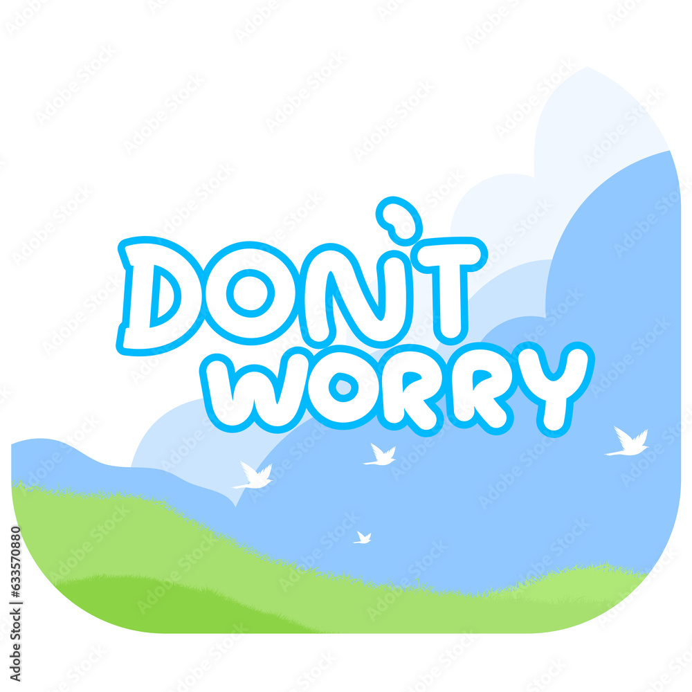 Don't worry and nature landscape 