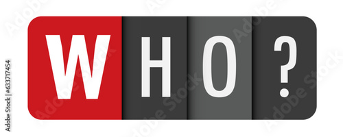 WHO? gray vector typography banner with initial letter highlighted in red