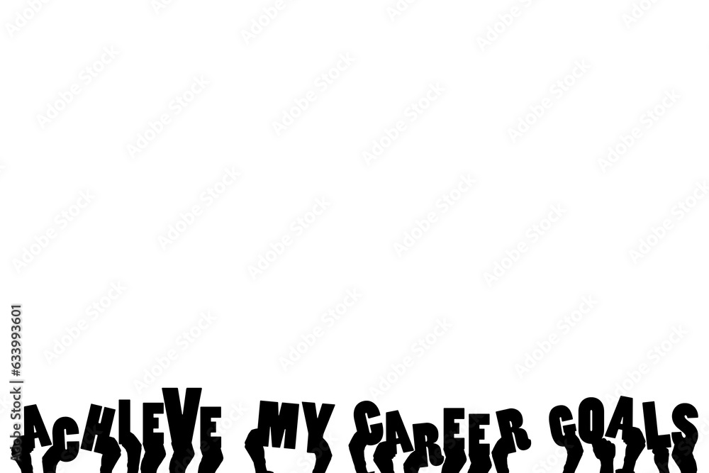 Digital png illustration of hands with achireve my career goals text on transparent background