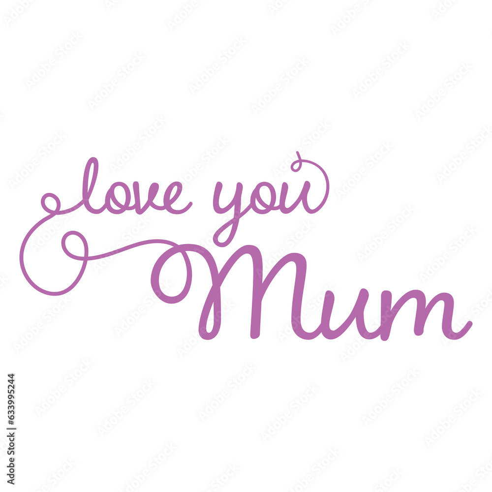 Digital png illustration of love you mum text on transparent background