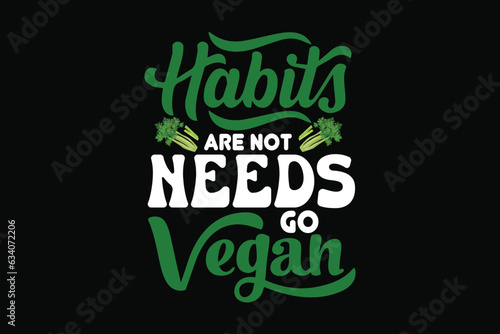 Habits are not needs go vegan t shirt design, Vegan t shirt,
Vegan t shirts,
Vegan shirt,
Vegan shirts,
Vegan typography,
Vegan typography shirts,
Vegan design,
Lettering shirt,
Lettering t shirts,