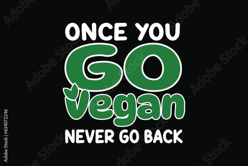 Once you go vegan never go back t shirt design, Vegan t shirt,
Vegan t shirts,
Vegan shirt,
Vegan shirts,
Vegan typography,
Vegan typography shirts,
Vegan design,
Lettering shirt,
Lettering t shirts,
