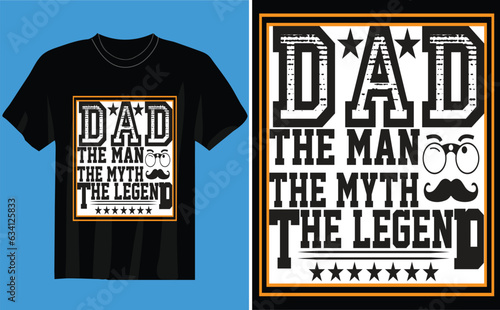 dad the man the myth the legend t-shirt Design or Father day poster design Funny Father quotes Typography