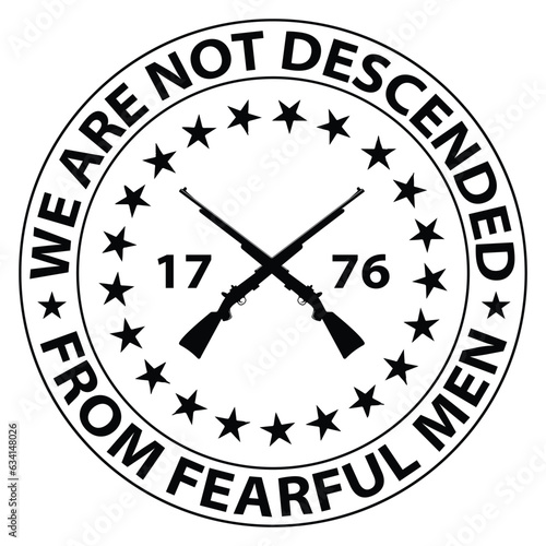 We Are Not Descended from Fearful Men Vector T-shirt Vector Design, Conservative Usa Flag T-Shirt Vector, Patriotic Shirt - 1776 shirt,2A, Patriotic Shirts, Descended Shirt, Merica T-shirt