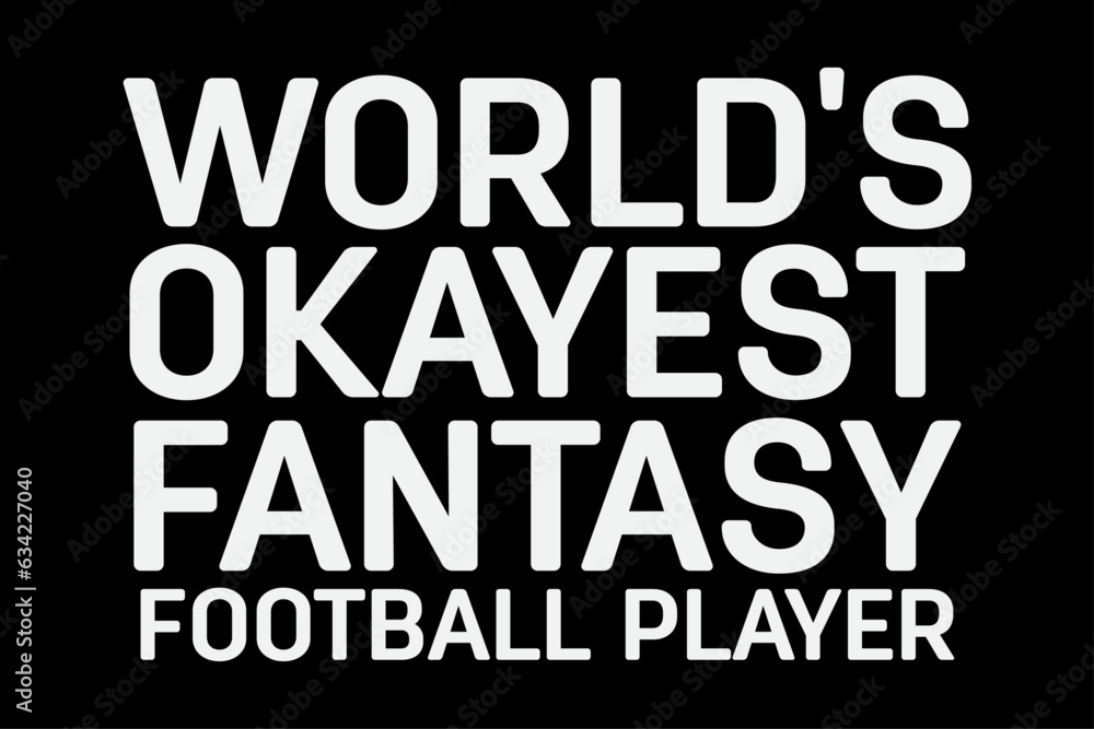 World's Okayest Fantasy Football Player Funny T-Shirt Design