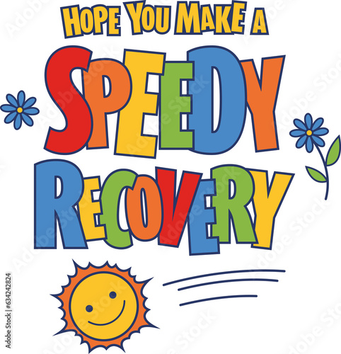 Digital png of hope you make a speedy recovery text, sun and flowers on transparent background