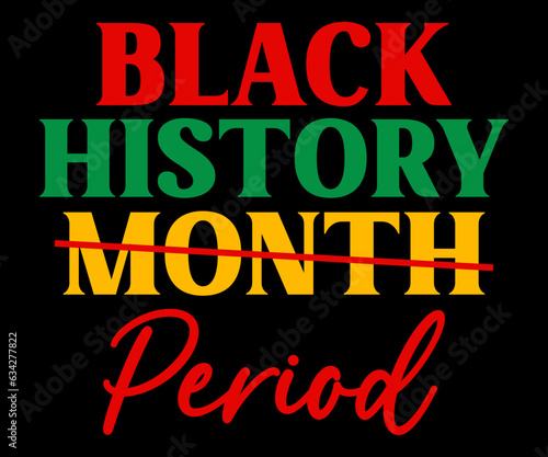 Black History Month Period SVG  Black History Quotes T-shirt  BHM T-shirt  African American Sayings  African American SVG File For Silhouette Cricut Cut Cutting