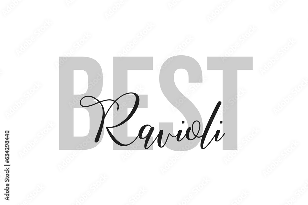 Best ravioli lettering typography on tone of grey color. Positive quote, happiness expression, motivational and inspirational saying. Greeting card, poster Best ravioli lettering typography on tone of grey color. Positive quote, happiness expression, motivational and inspirational saying. Greeting card, poster