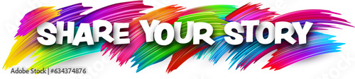 Share your story paper word sign with colorful spectrum paint brush strokes over white. Vector illustration.