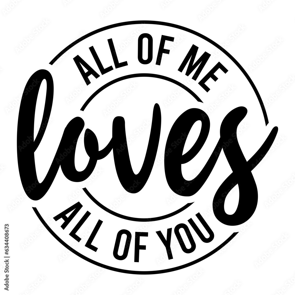 All Of Me Loves All Of You Svg