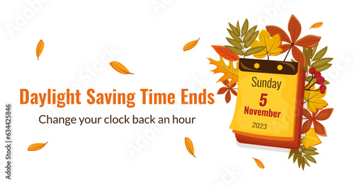 Daylight saving time ends. Calendar with the date of November 5 on the autumn leaves background. 2023. The reminder text - change clock back one hour. Vector illustration