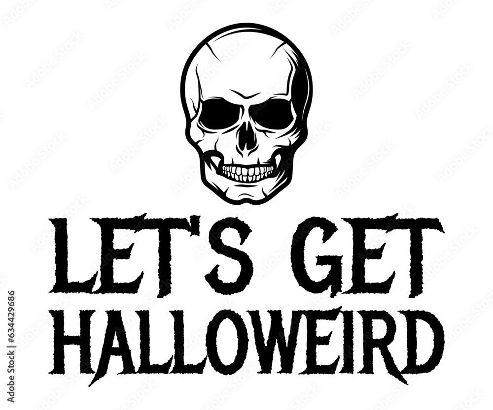 Fototapeta premium Let's Get Halloweird SVG, Halloween T-shirt, Halloween Cut File, Ghost svg, Pumpkin SVG, Halloween Saying, Halloween Day, Halloween Boo T-shirt