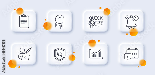 Graph, Inspect and Vaccination appointment line icons pack. 3d glass buttons with blurred circles. Reminder, Quick tips, Swipe up web icon. Clipboard, Calendar pictogram. For web app, printing. Vector