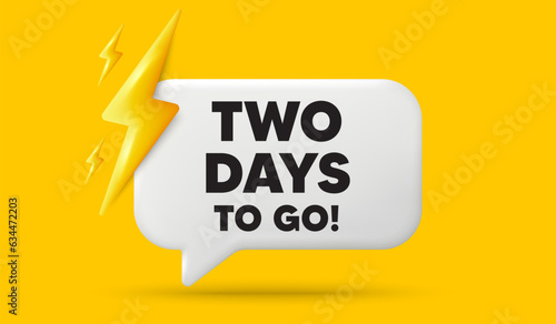 2 days to go tag. 3d speech bubble banner with power energy. Special offer price sign. Advertising discounts symbol. 2 days to go chat speech message. 3d offer talk box. Vector