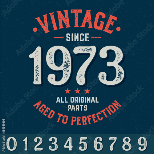 Vintage Since 1973 (any years), Aged To Perfection - Fresh Birthday Design. Good For Poster, Wallpaper, T-Shirt, Gift.