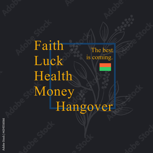 Faith,luck,health,money hangover typography slogan for t shirt printing, tee graphic design.  