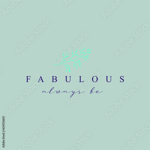 Fabulous always be typography slogan for t shirt printing, tee graphic design.  