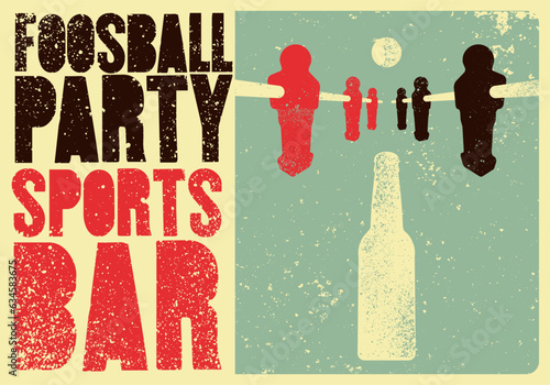 Foosball Table Soccer Party Sports Bar typographical vintage grunge style poster design. Retro vector illustration.