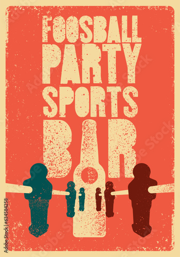 Foosball Table Soccer Party Sports Bar typographical vintage grunge style poster design. Retro vector illustration.
