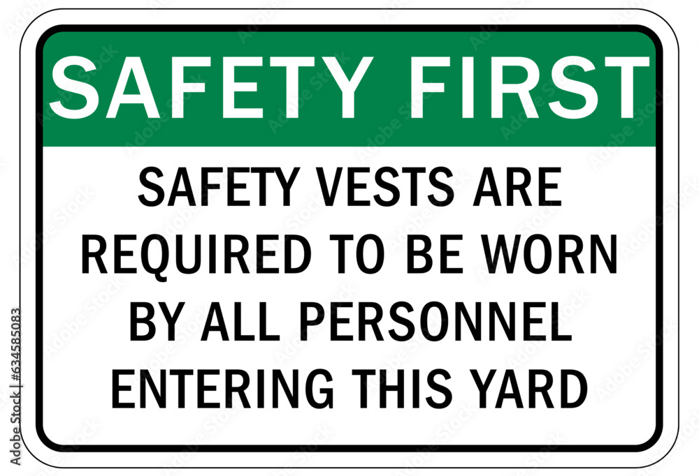 Safety vest sign and labels safety vest are required to be worn by all personnel entering this yard