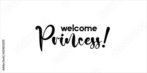Welcome princess - card template with black and white inscription. Vector illustration for gender reveal party