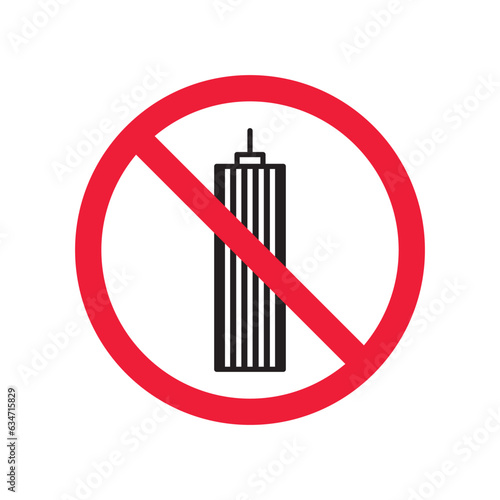 Forbidden skyscraper vector icon. Warning  caution  attention  restriction  label  ban  danger. No building flat sign design pictogram symbol. No city building icon