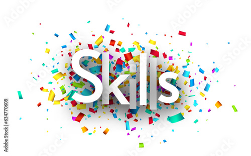 Skills sign over colorful cut ribbon confetti background.