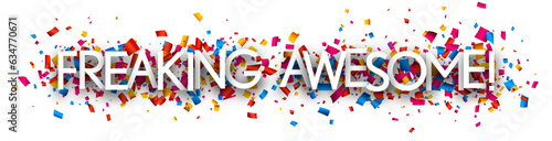 Freaking awesome sign on colorful cut ribbon confetti background.