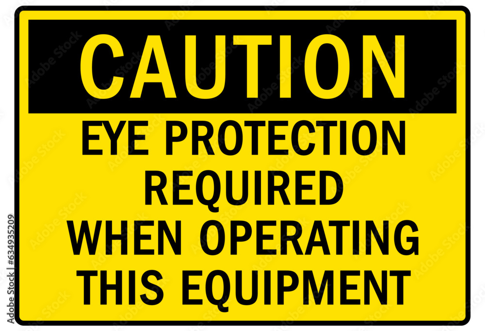 Eye protection safety sign and labels eye protection required when operating this equipment Eye protection safety sign and labels eye protection required when operating this equipment