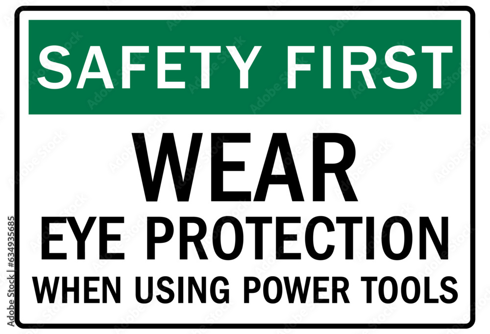 Eye protection safety sign and labels wear eye protection when using power tools Eye protection safety sign and labels wear eye protection when using power tools