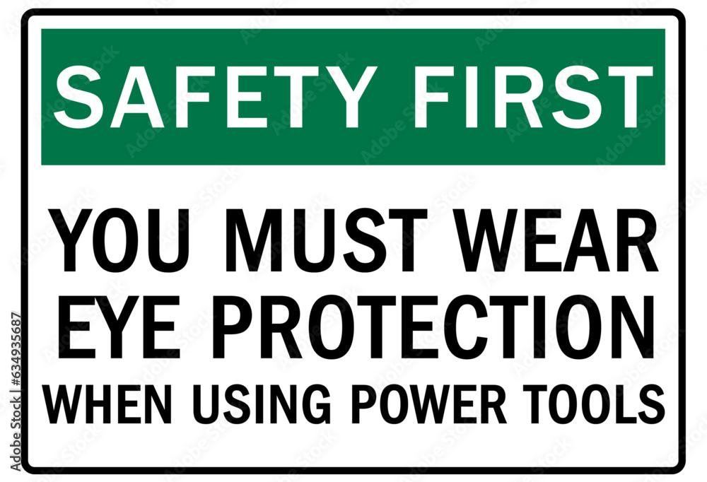 Eye protection safety sign and labels you must wear eye protection when using power tools Eye protection safety sign and labels you must wear eye protection when using power tools