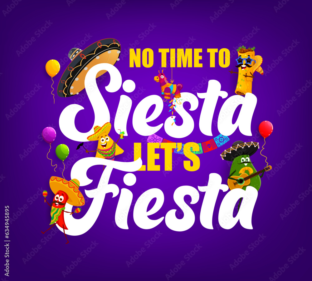 Quote no time to siesta let us fiesta with cartoon tex mex mexican characters. Vector typography with funny burrito, nachos, red chili pepper and avocado mariachi band playing music and having fun - obrazy, fototapety, plakaty 