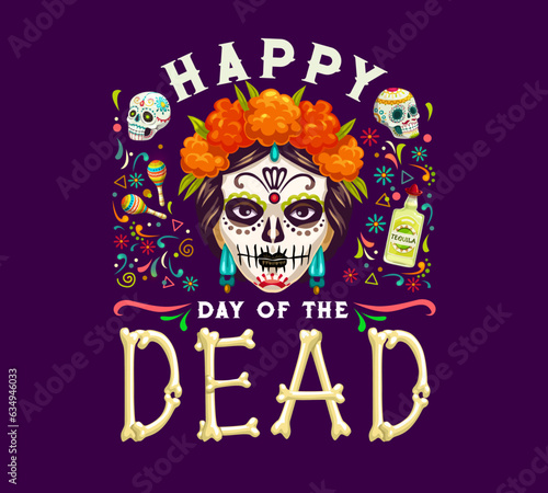 Day of the dead dia de los muertos Mexican holiday poster with calavera Catrina wear marigold wreath, tequila, sugar skulls, maracas for celebrating the spirits of departed loved ones, vector card