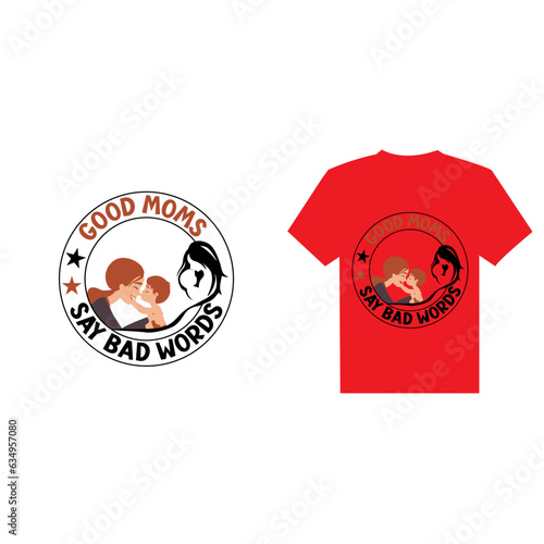 GOOD MOMS SAY BAD WORDS, T-Shirt Design