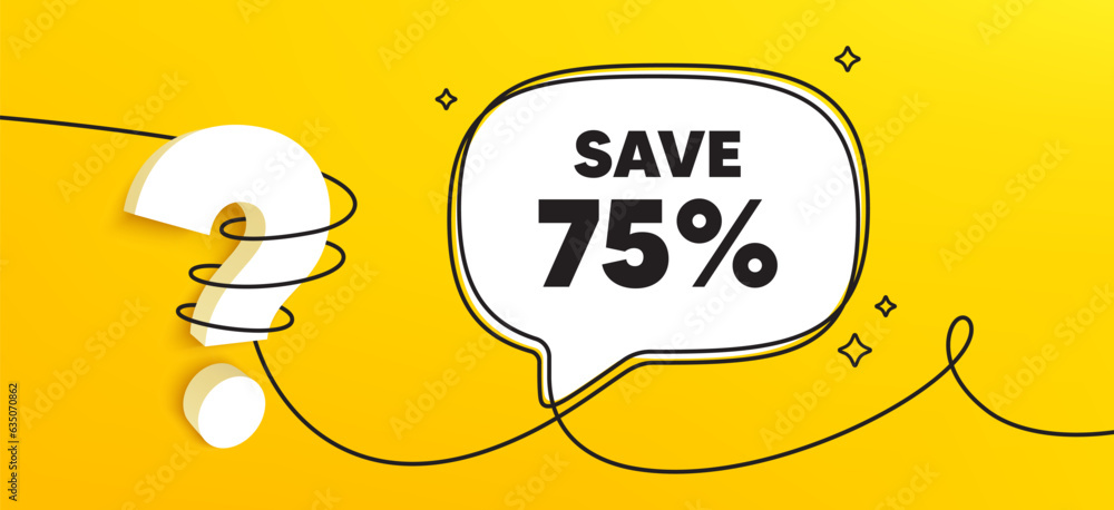 Naklejka premium Save 75 percent off tag. Continuous line chat banner. Sale Discount offer price sign. Special offer symbol. Discount speech bubble message. Wrapped 3d question icon. Vector