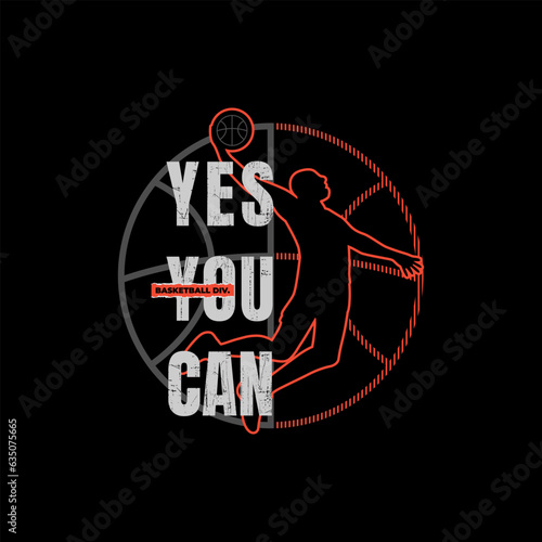basketball championship. tees design with slogan yes you can.
