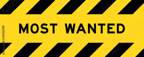Yellow and black color with line striped label banner with word most wanted