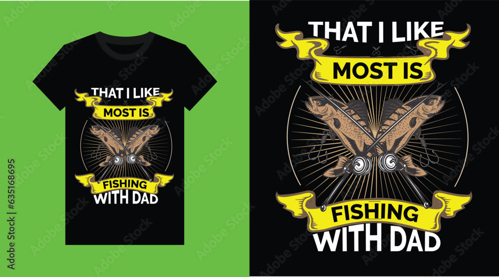Fototapeta premium Fishing T Shirt, That I Like Most Is Fishing With Dad 