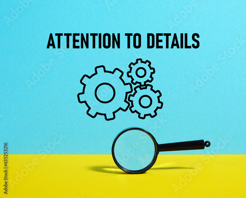 Attention to details is shown using the text and photo of magnifying glass photo