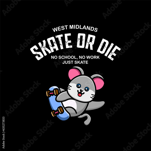 T-shirt design skate or die. No school, no work just skate © Deris Firmansyah