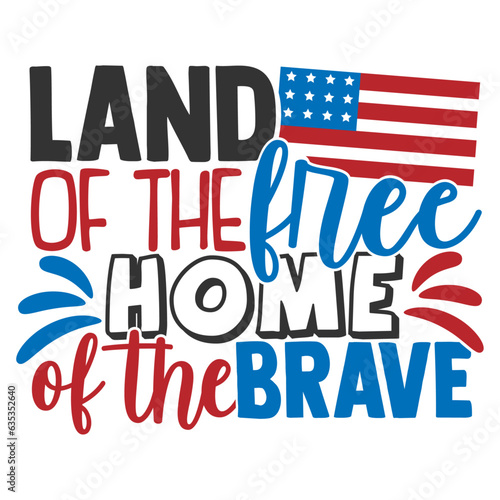 Land Of The Free Home Of The Brave - 4th Of July Design