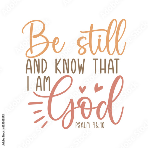 Be still and know that i am god