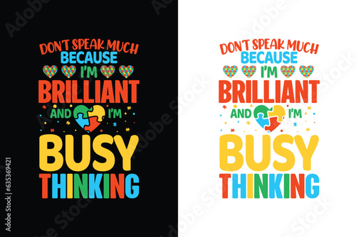 Don't speak much because i'm brilliant and i'm busy thinking autism t shirt design, Proud father of an autistic son autism t shirt design,  autism t shirt,
autism t shirts,
autism shirt,
autism shirts