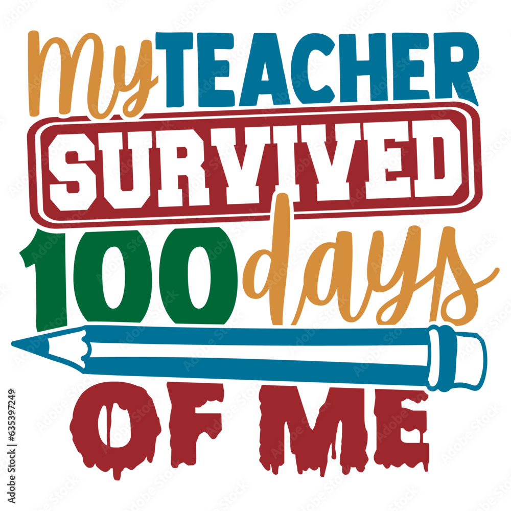 My Teacher Survived 100 Days Of Me - 100 Days Of School Design