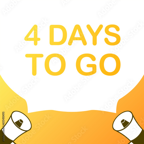 4 days to go sign. Flat, yellow, days to go icons, mouthpiece days to go. Vector iilustration
